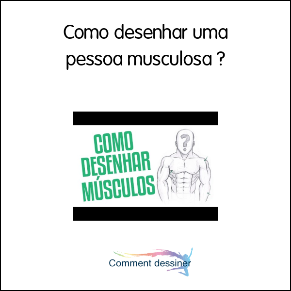 Como desenhar uma pessoa musculosa